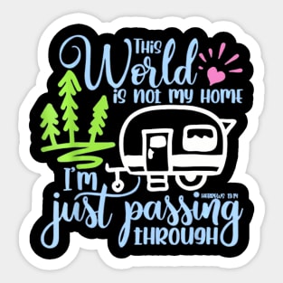 This World Is Not My Home I'm Only Passing Camping Camper Sticker